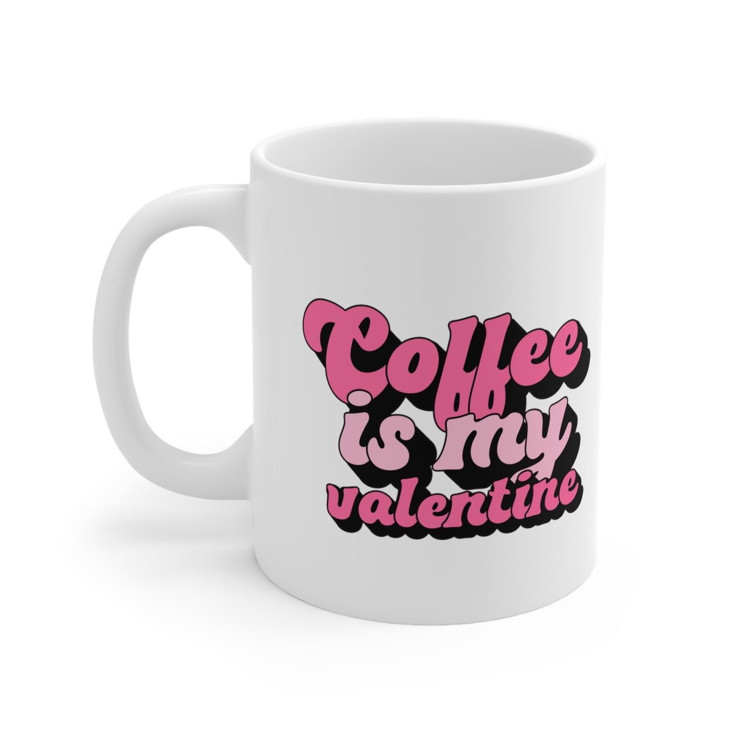 Retro Coffee Is My Valentine Ceramic Mug 11oz