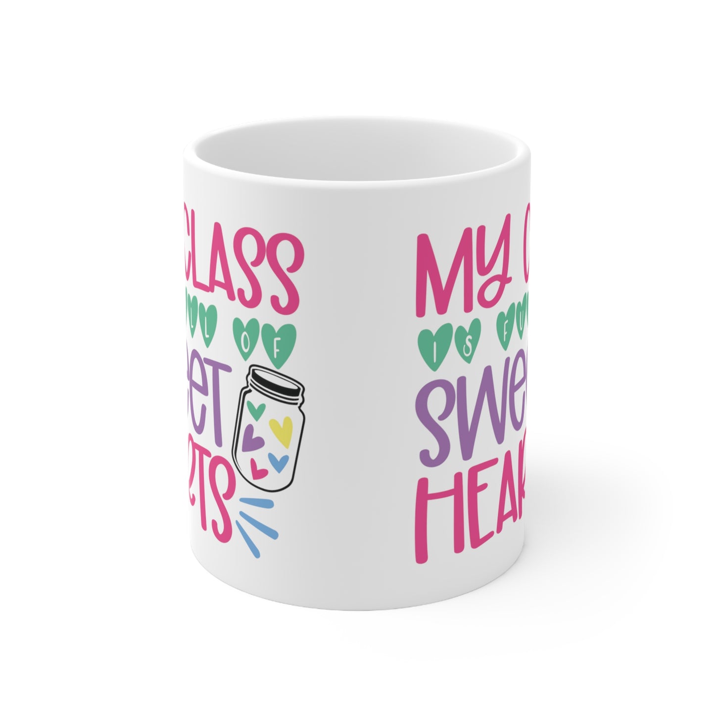 My Class Is Full Of Sweethearts Valentine Ceramic Mug 11oz