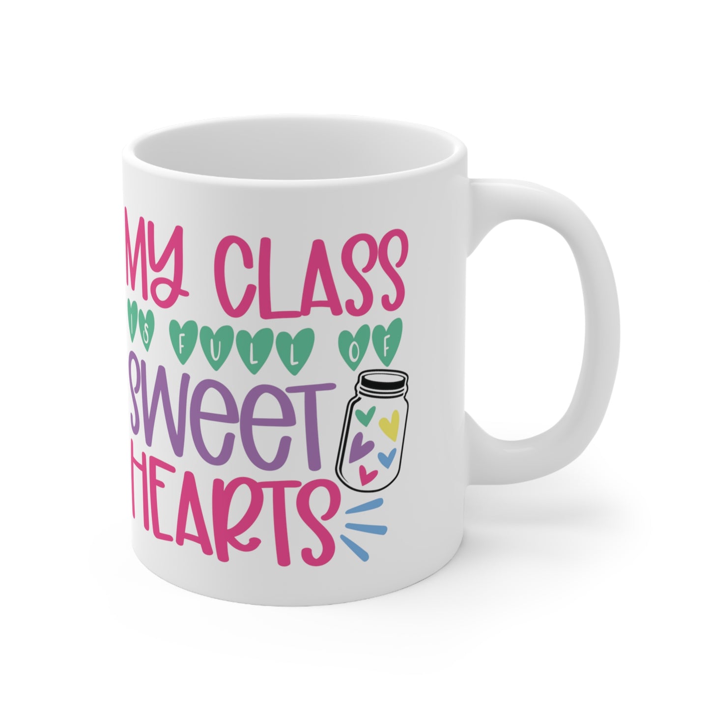 My Class Is Full Of Sweethearts Valentine Ceramic Mug 11oz