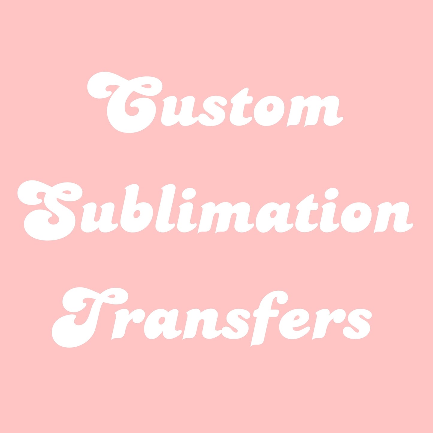 Custom Sublimation Transfers