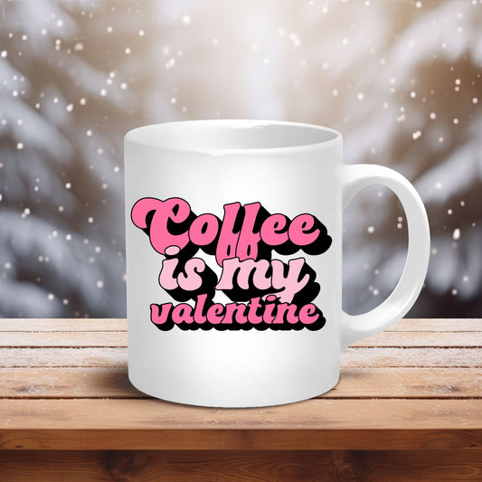 Retro Coffee Is My Valentine Ceramic Mug 11oz