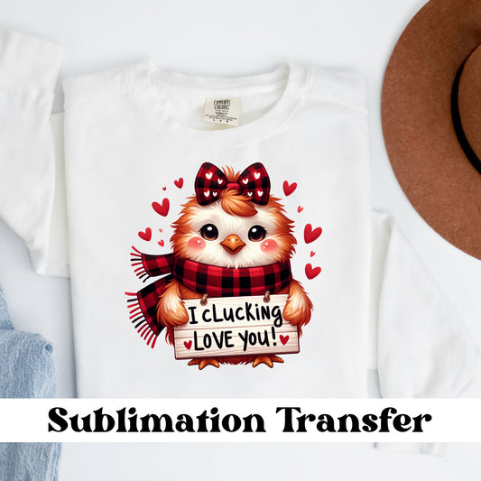 I Clucking Love You Sublimation Transfer