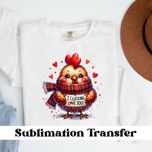 I Clucking Love You Sublimation Transfer