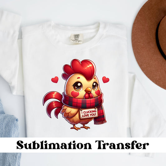 I Clucking Love You Sublimation Transfer