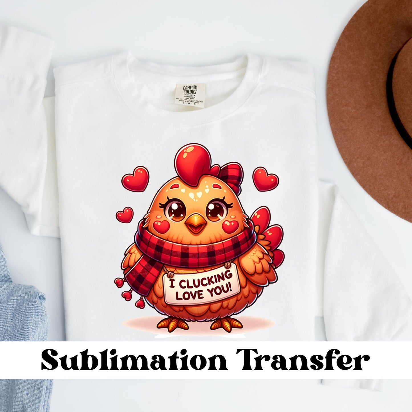 I Clucking Love You Sublimation Transfer