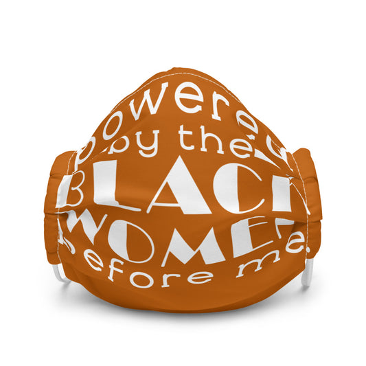 Powered By Black Women Before Me Premium Face Mask