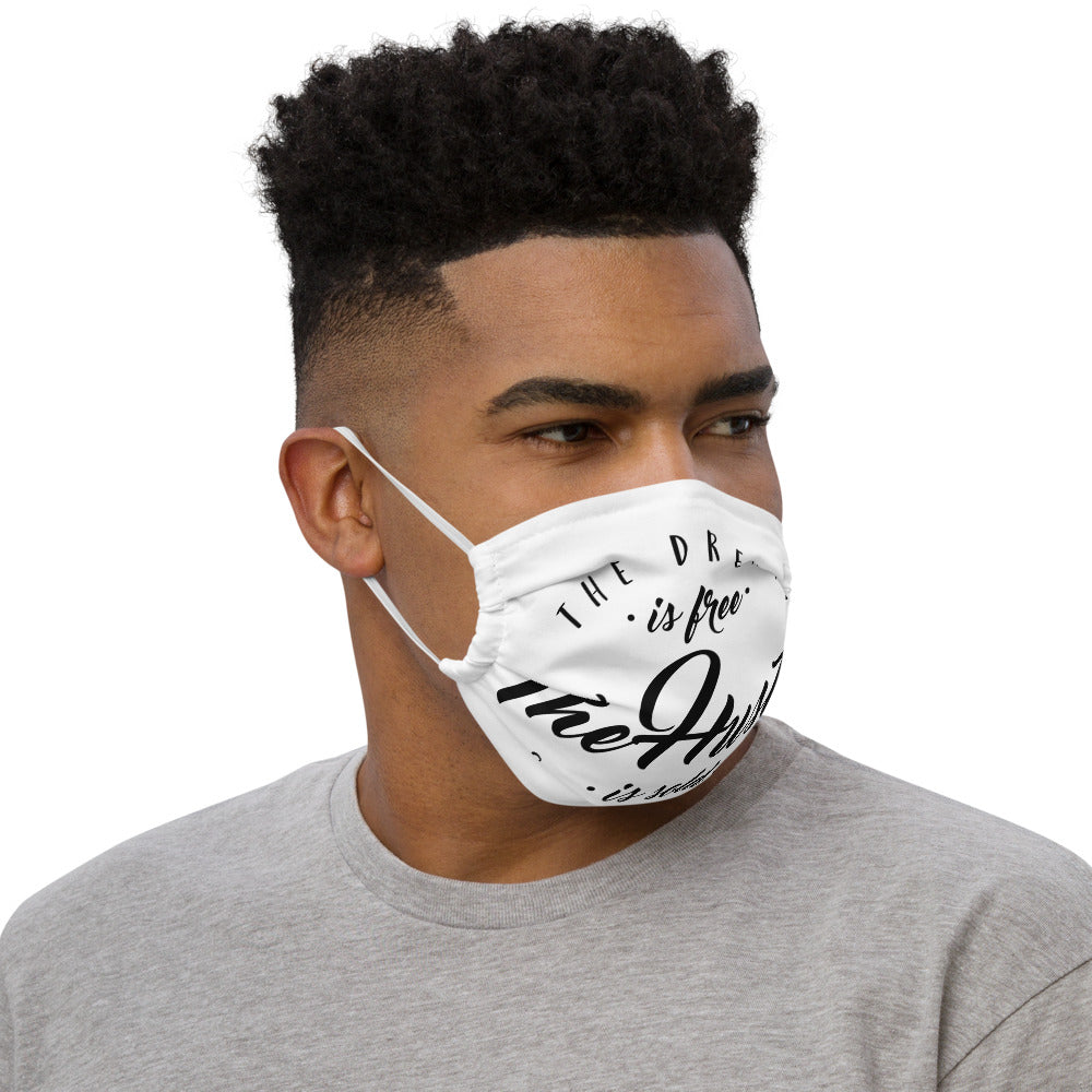 The Dream Is Free The Hustle Sold Separately Premium Face Mask