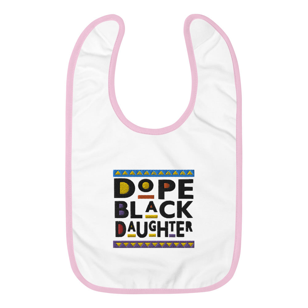 Dope Black Daughter Embroidered Baby Bib