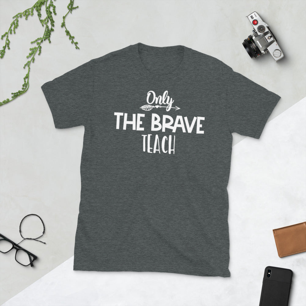Only The Brave Teach Softstyle Unisex Tee