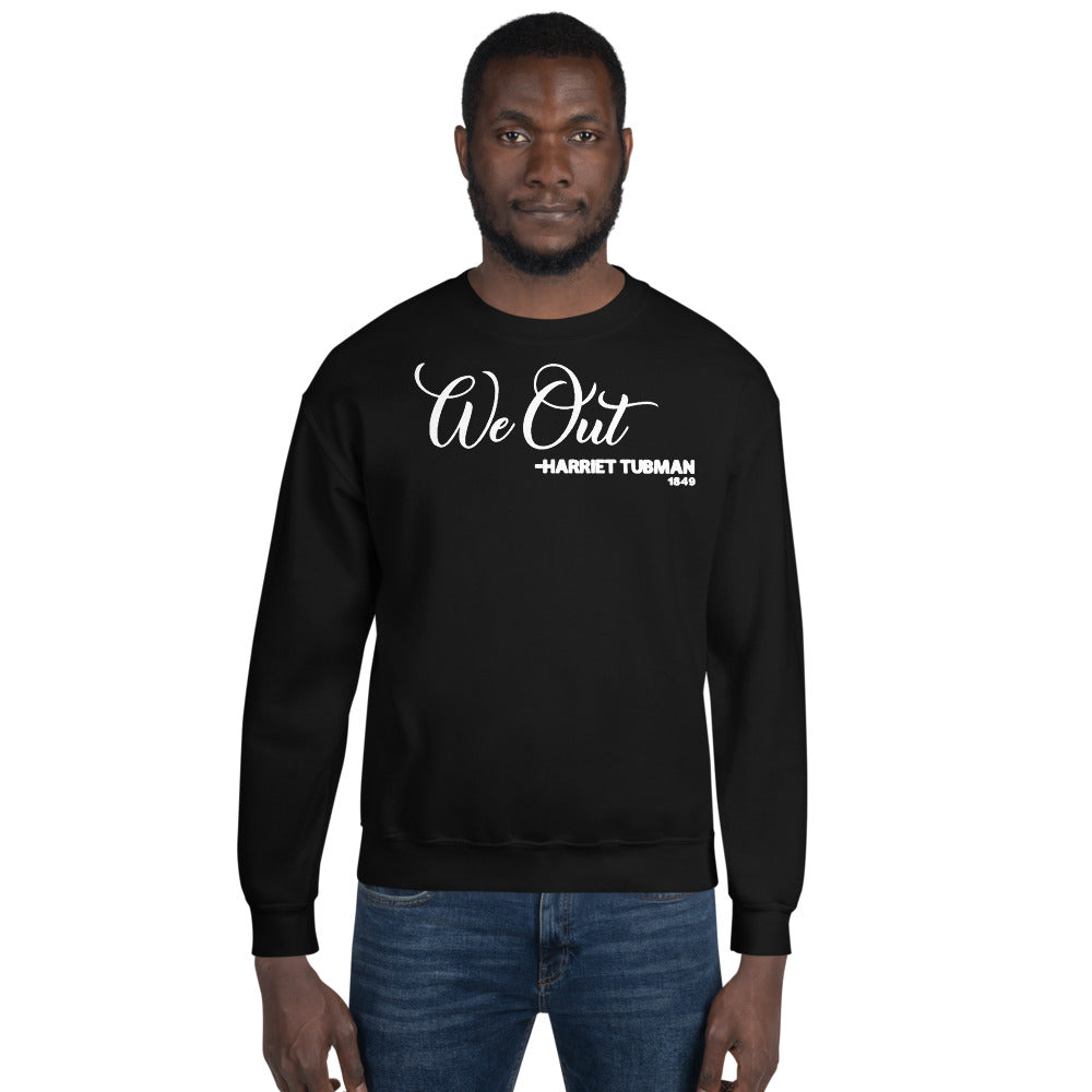 We Out - Harriet Tubman 1849 Adult Unisex Sweatshirt