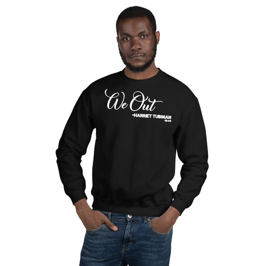 We Out - Harriet Tubman 1849 Adult Unisex Sweatshirt