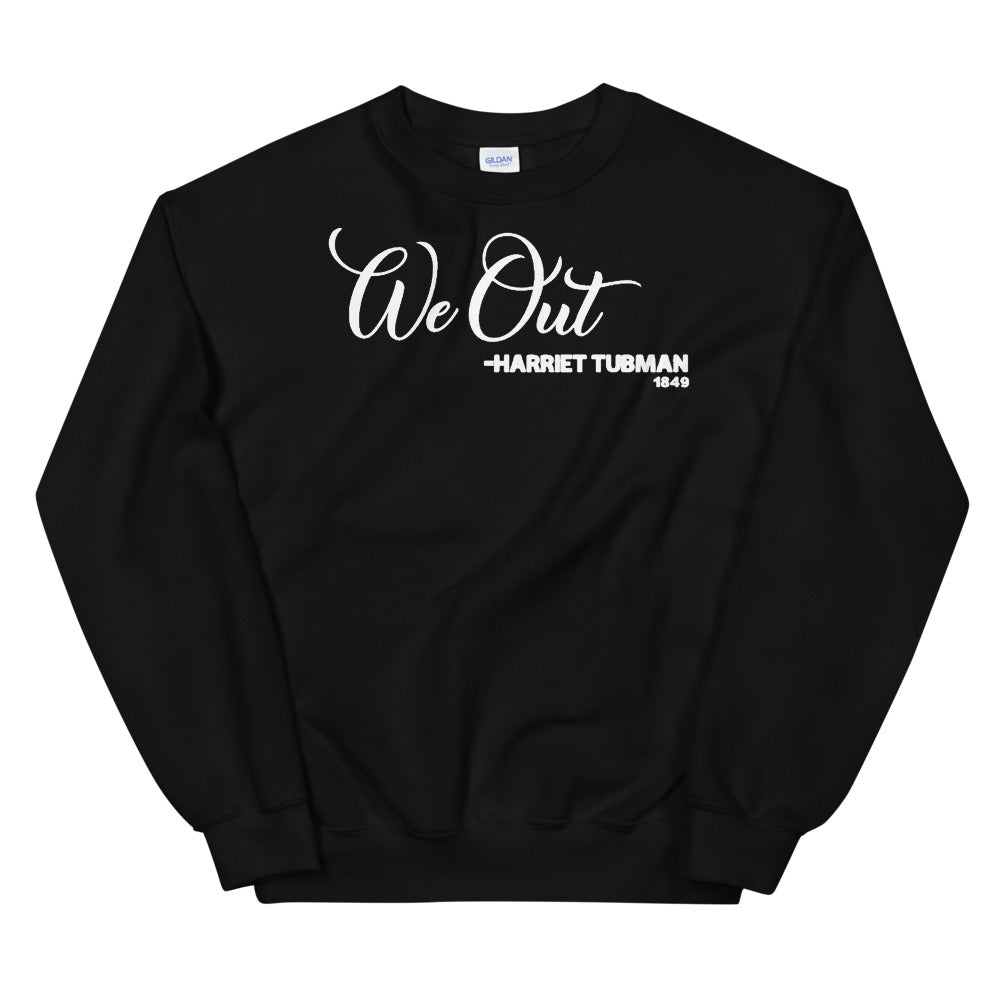We Out - Harriet Tubman 1849 Adult Unisex Sweatshirt