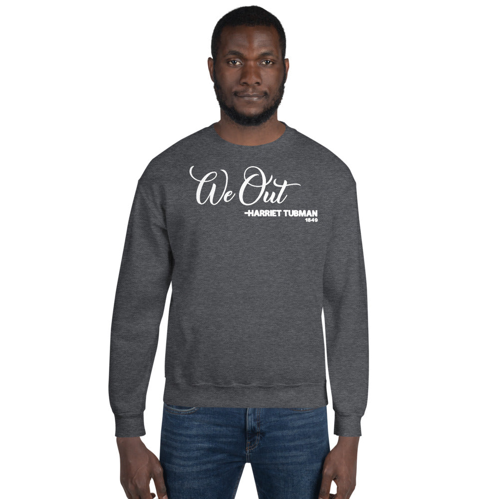 We Out - Harriet Tubman 1849 Adult Unisex Sweatshirt
