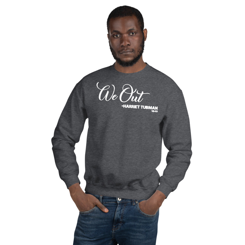 We Out - Harriet Tubman 1849 Adult Unisex Sweatshirt