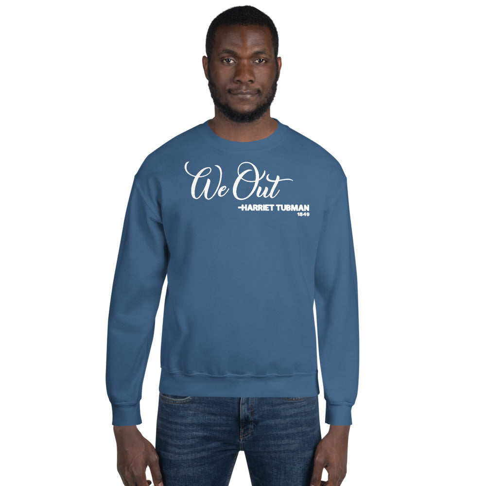 We Out - Harriet Tubman 1849 Adult Unisex Sweatshirt