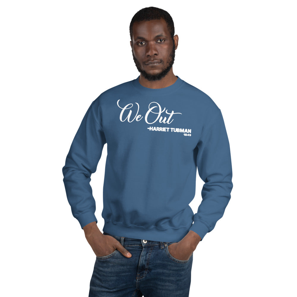 We Out - Harriet Tubman 1849 Adult Unisex Sweatshirt