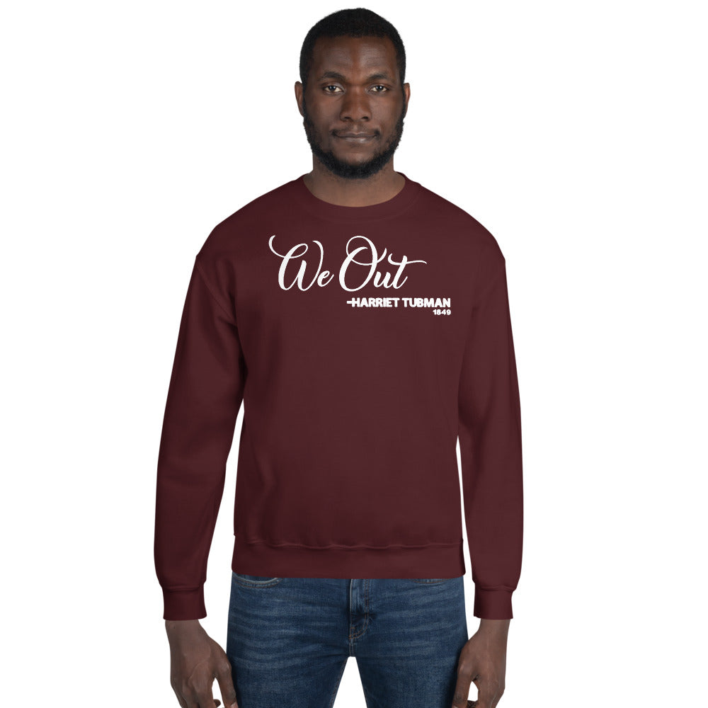 We Out - Harriet Tubman 1849 Adult Unisex Sweatshirt