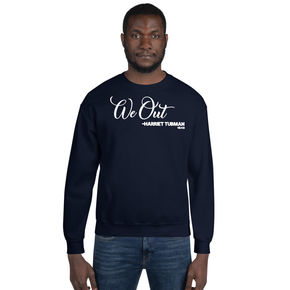 We Out - Harriet Tubman 1849 Adult Unisex Sweatshirt