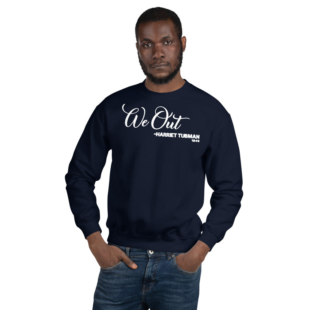 We Out - Harriet Tubman 1849 Adult Unisex Sweatshirt