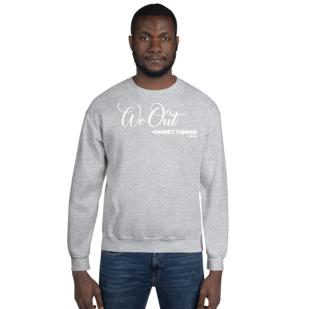We Out - Harriet Tubman 1849 Adult Unisex Sweatshirt