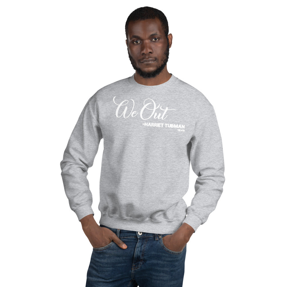 We Out - Harriet Tubman 1849 Adult Unisex Sweatshirt