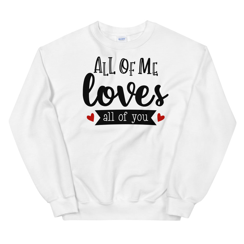 All Of Me Unisex Sweatshirt