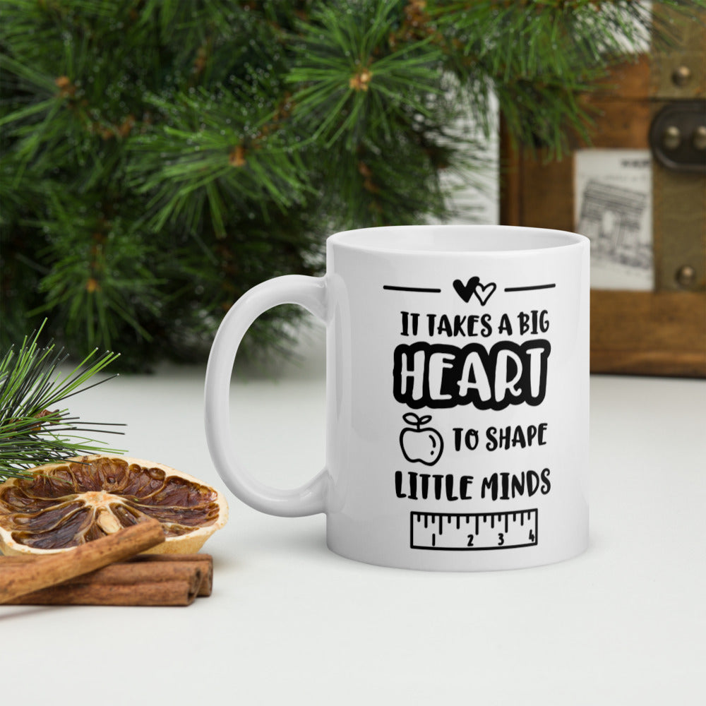 It Takes A Big Heart To Shape Little Minds Glossy Mug