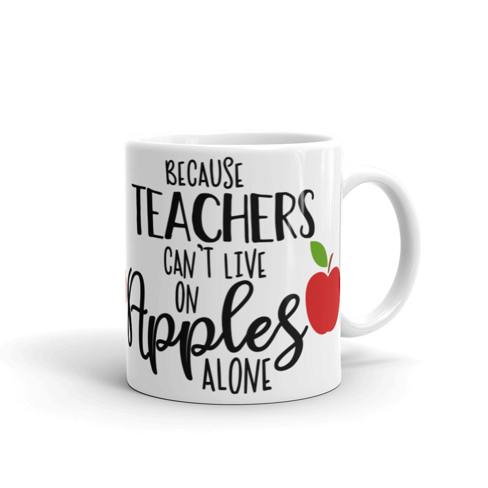 Because Teachers Can't Live on Apples Alone Glossy Mug
