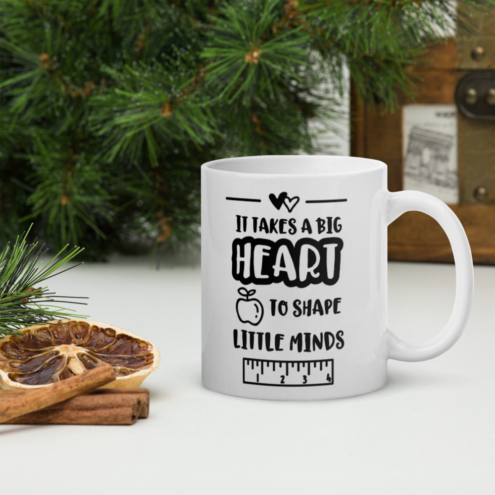 It Takes A Big Heart To Shape Little Minds Glossy Mug