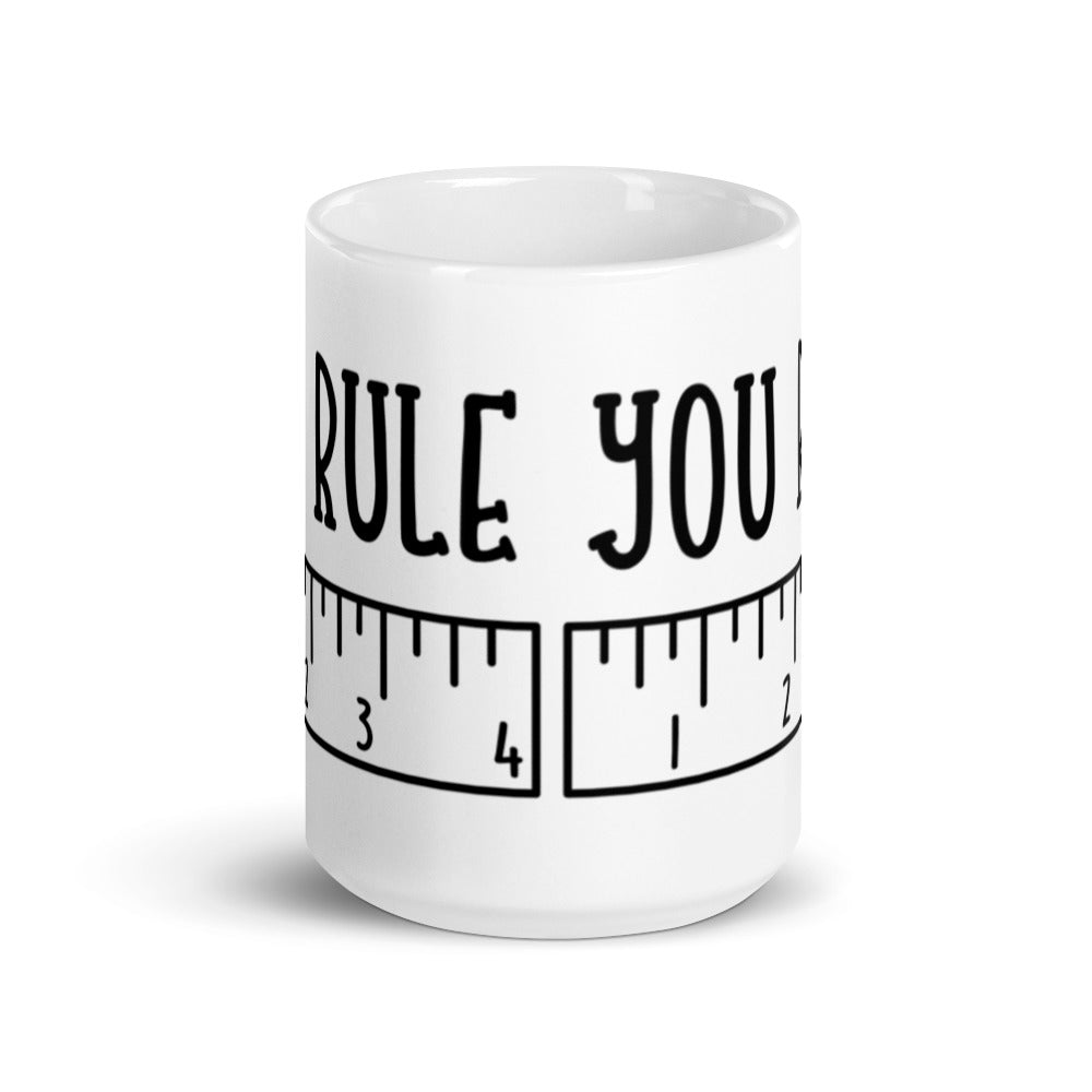 You Rule Glossy Mug