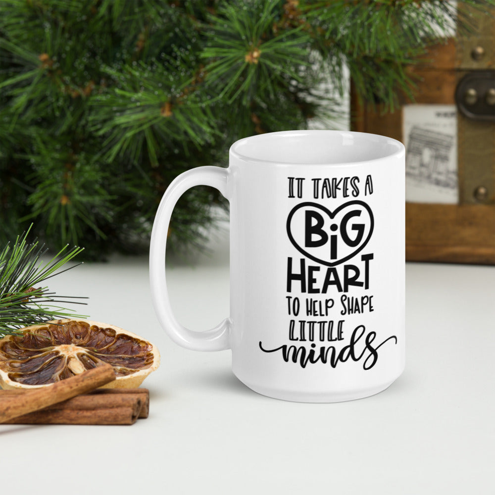 It Takes A Big Heart To Help Shape Little Minds Glossy Mug