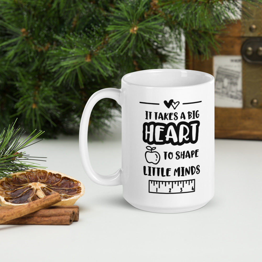 It Takes A Big Heart To Shape Little Minds Glossy Mug