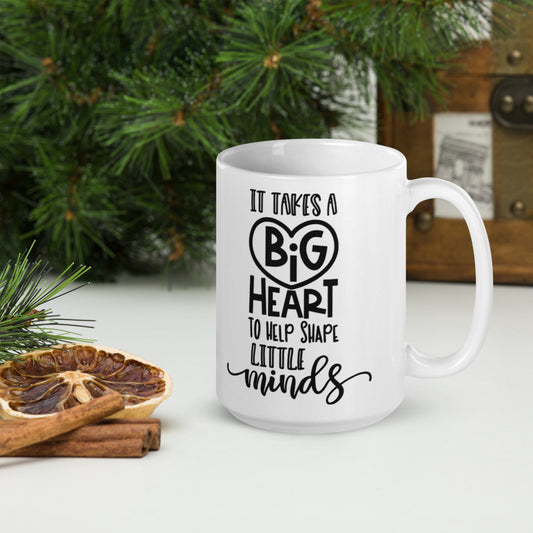 It Takes A Big Heart To Help Shape Little Minds Glossy Mug