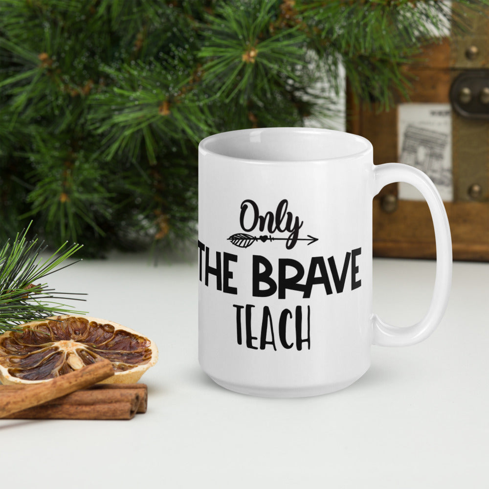 Only The Brave Teach Glossy Mug