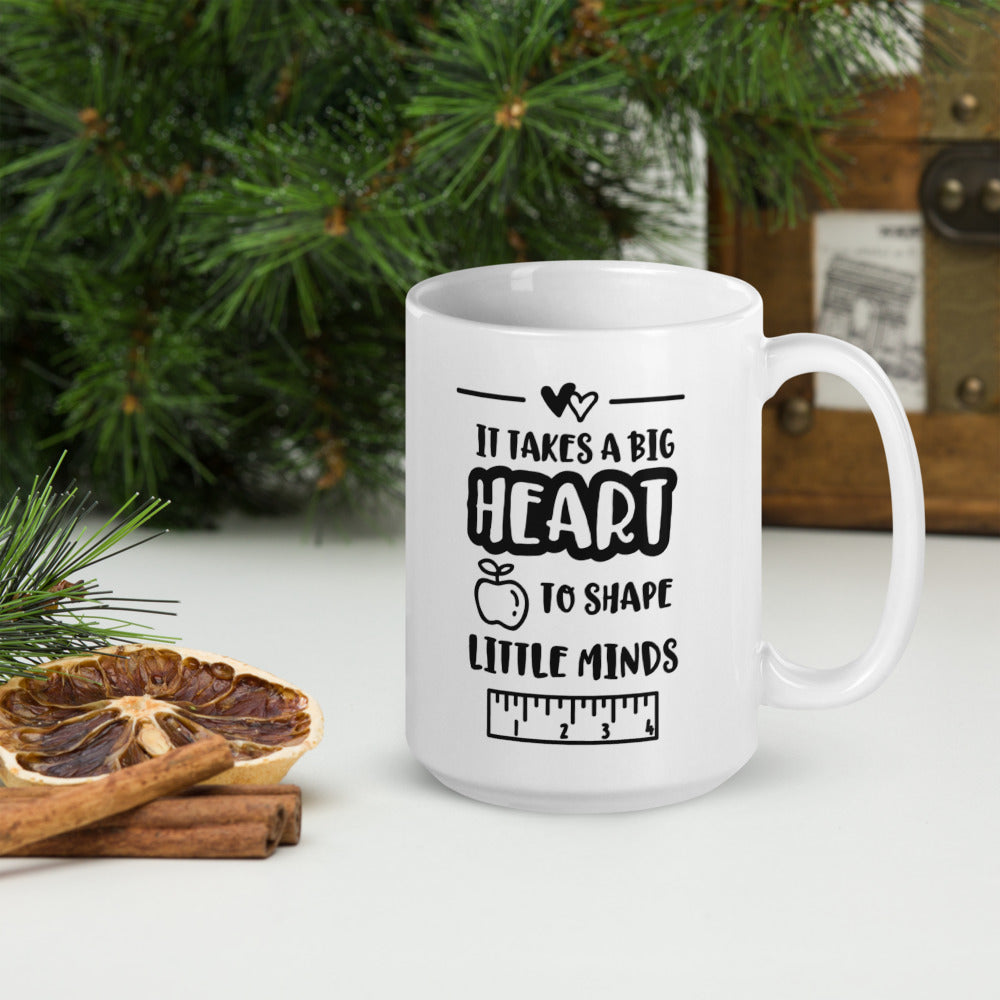 It Takes A Big Heart To Shape Little Minds Glossy Mug