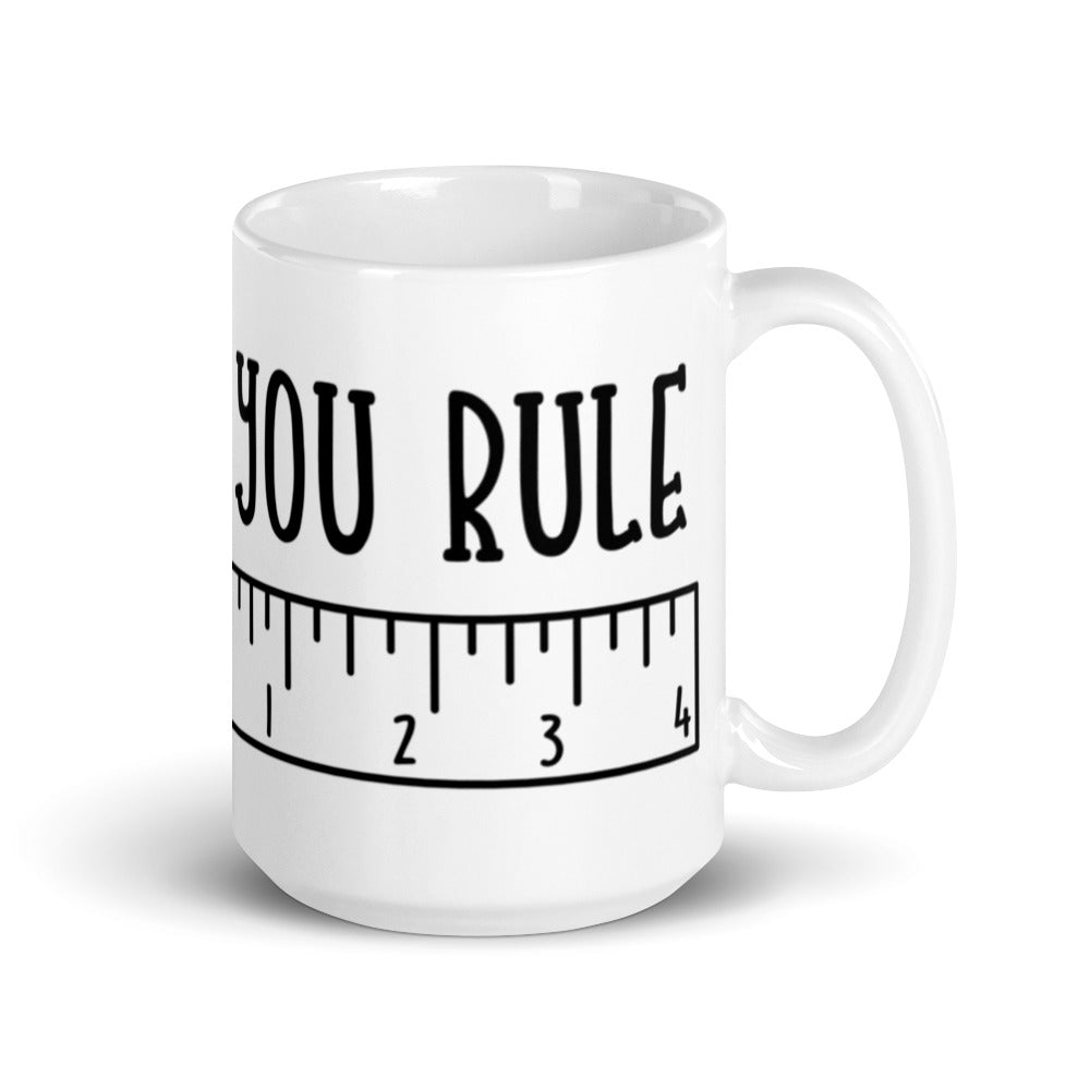 You Rule Glossy Mug