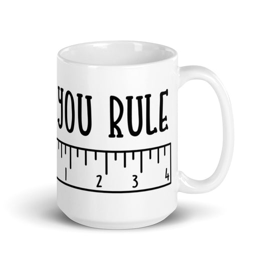 You Rule Glossy Mug