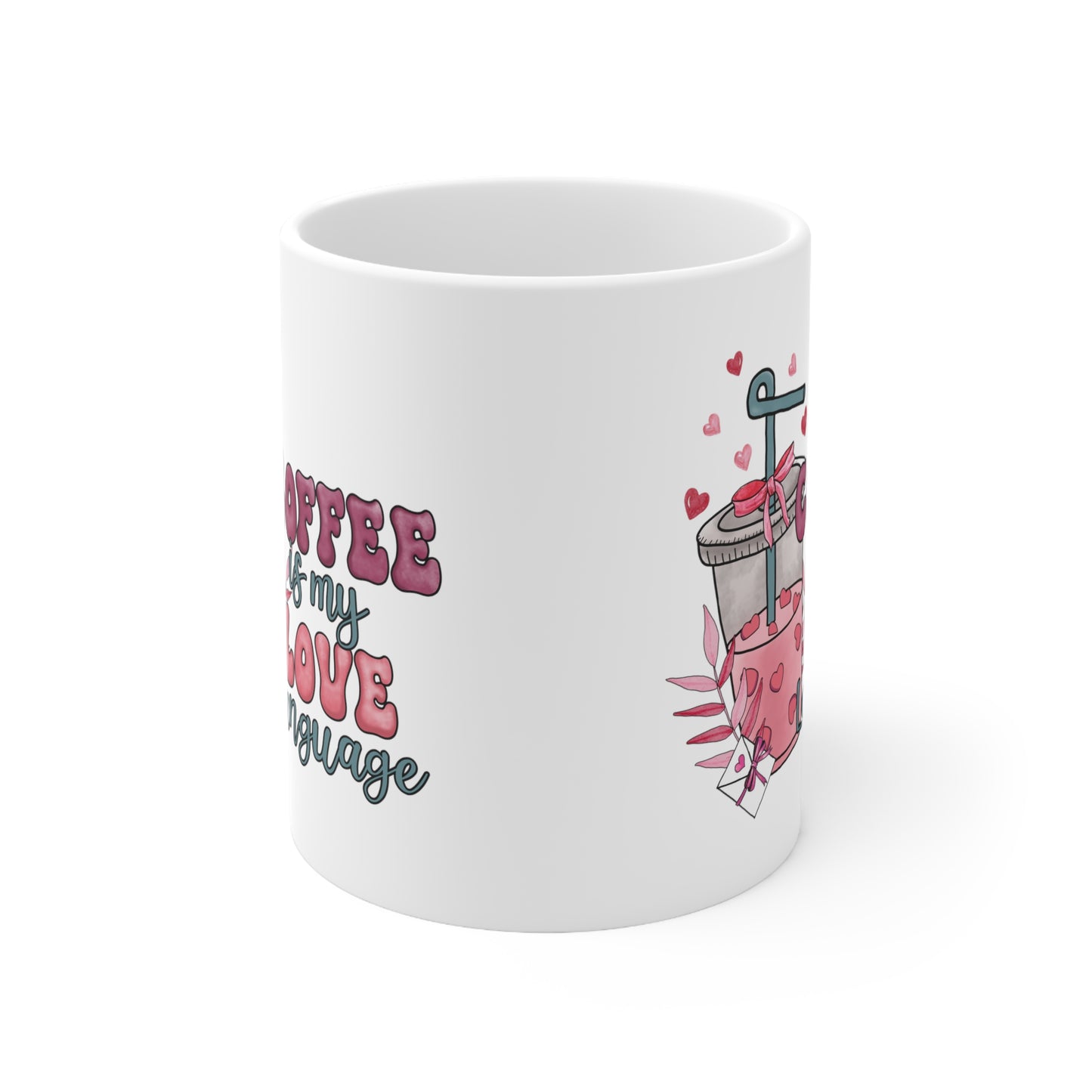 Coffee Is My Valentine Ceramic Mug 11oz