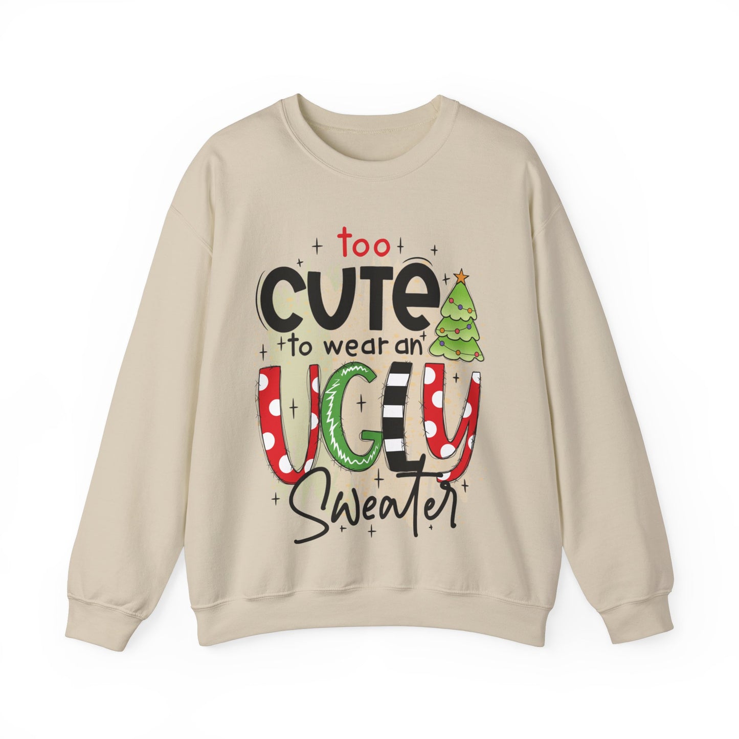 Too Cute To Wear An Ugly Sweater Unisex Crewneck Sweatshirt