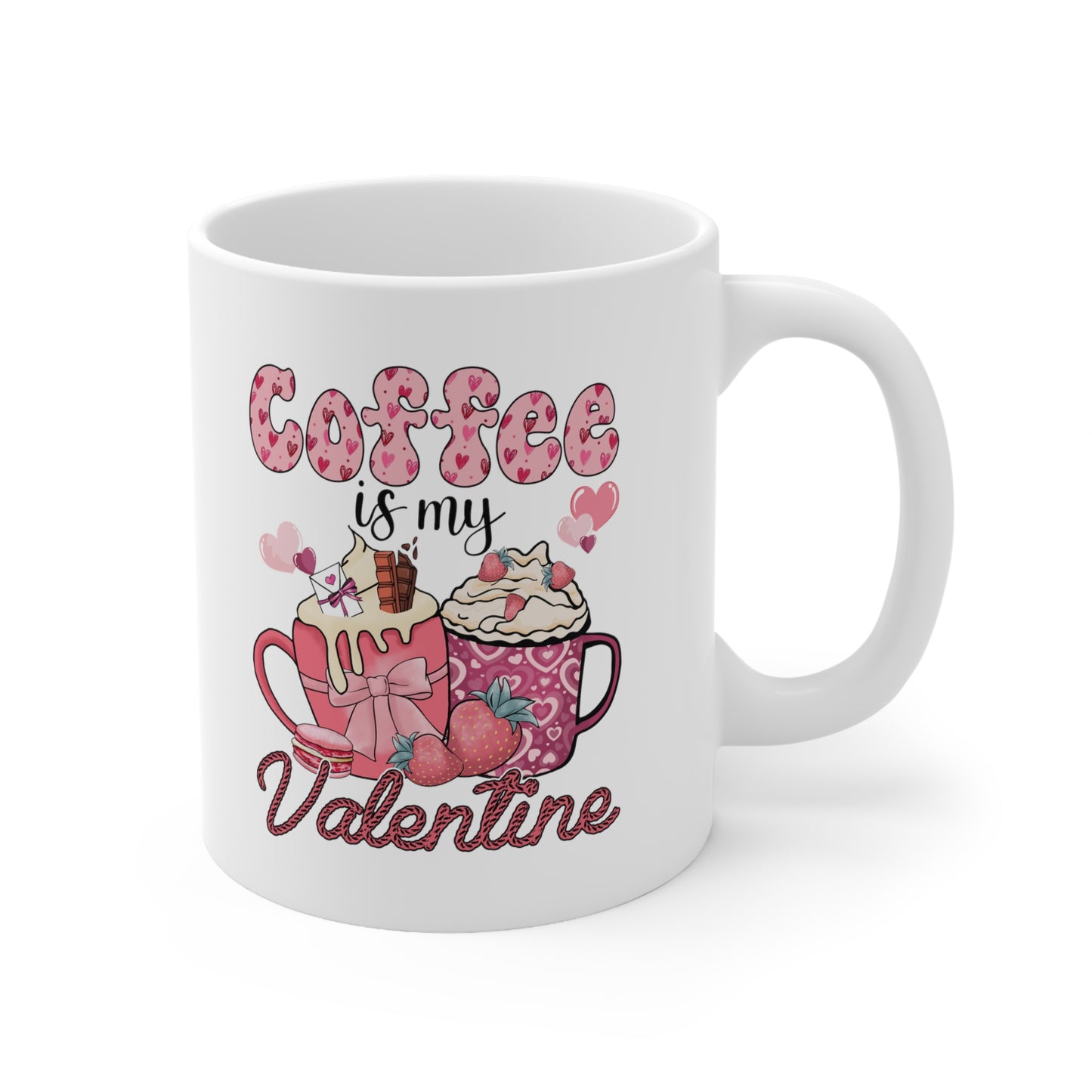 Coffee Is My Valentine Ceramic Mug 11oz