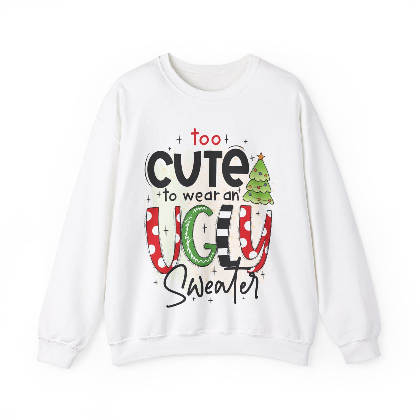 Too Cute To Wear An Ugly Sweater Unisex Crewneck Sweatshirt