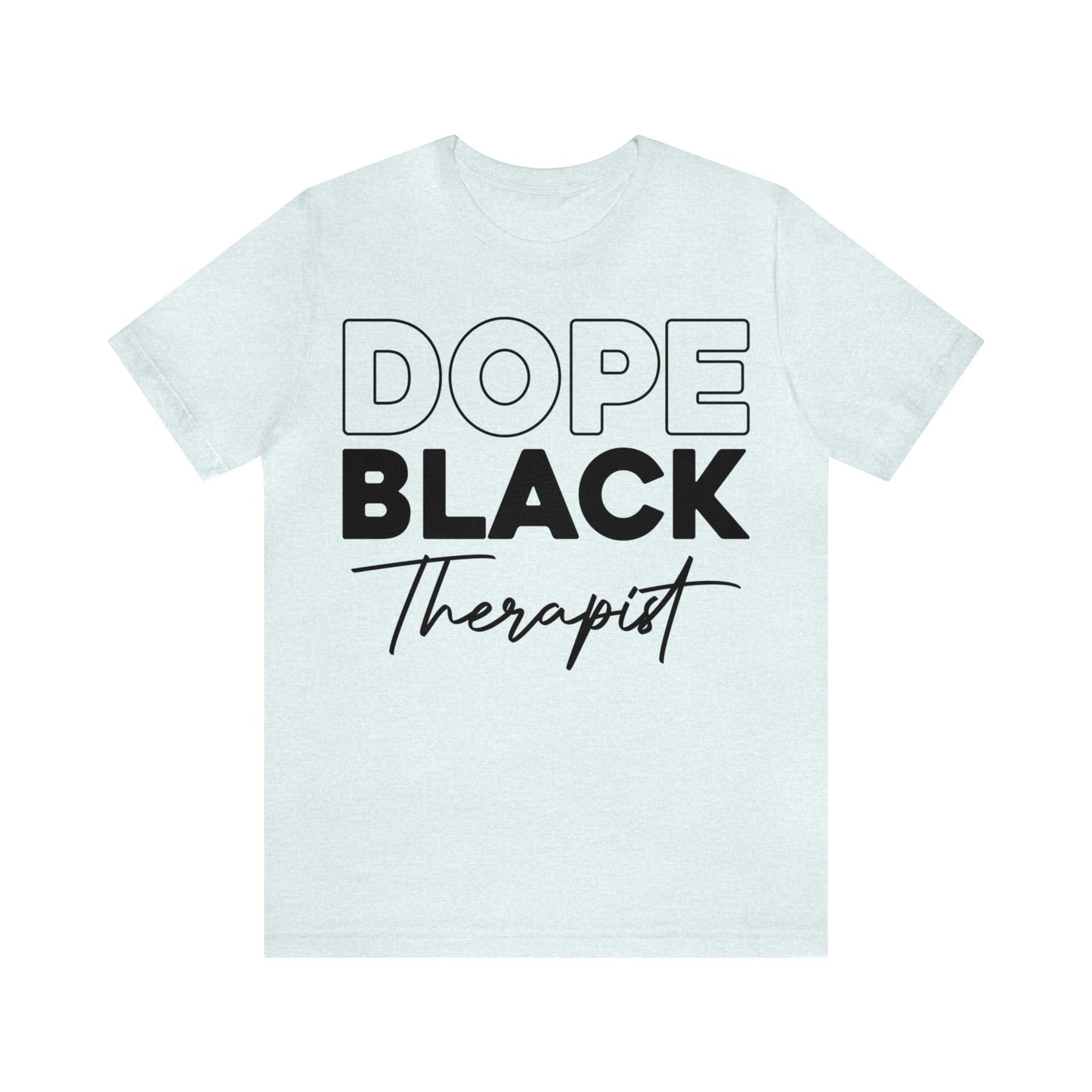 Dope Black Therapist Tee Unisex Tee