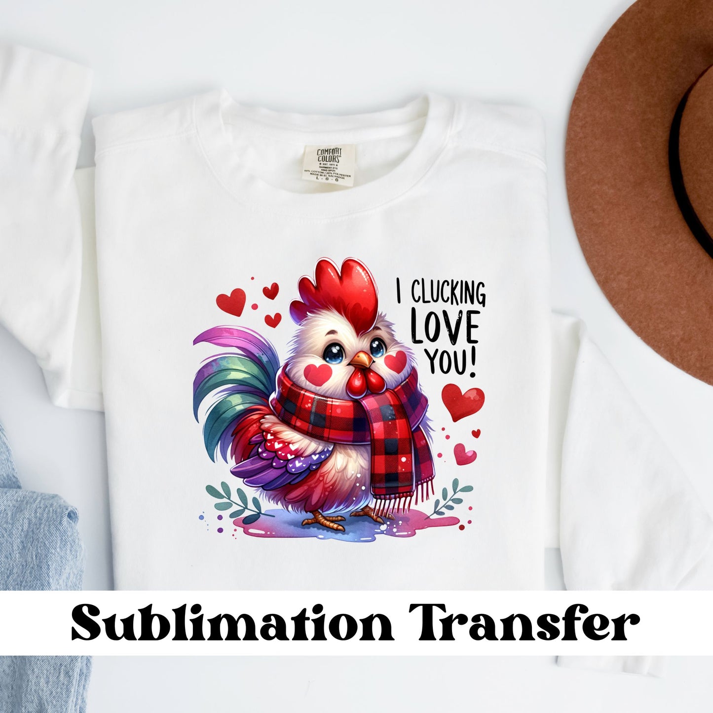 I Clucking Love You Sublimation Transfer