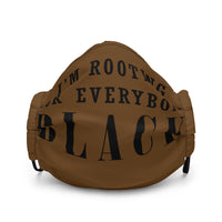 I'm Rooting For Everybody Black Premium Face Mask