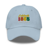 Celebrate 1865 Juneteenth Embroidered Dad Hat