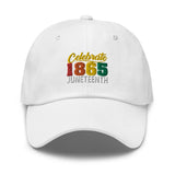 Celebrate 1865 Juneteenth Embroidered Dad Hat
