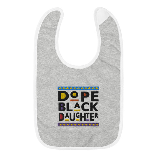 Dope Black Daughter Embroidered Baby Bib