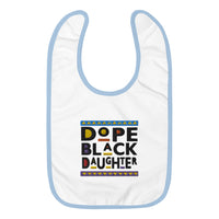 Dope Black Daughter Embroidered Baby Bib