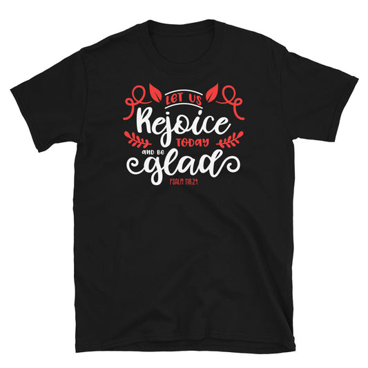 Let Us Rejoice Today And Be Glad Softstyle Unisex Tee