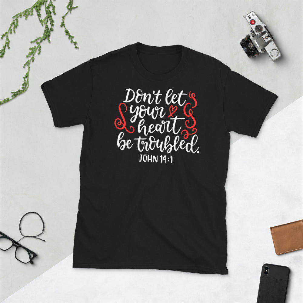 Don't Let Your Heart Be Troubled Softstyle Unisex Tee